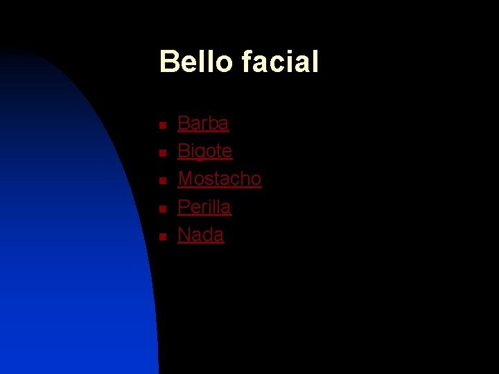 Bello facial n n n Barba Bigote Mostacho Perilla Nada 