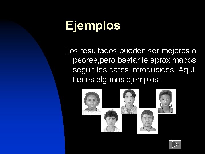 Ejemplos Los resultados pueden ser mejores o peores, pero bastante aproximados según los datos