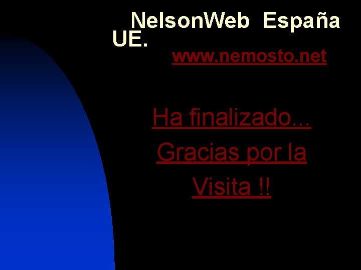 Nelson. Web España UE. www. nemosto. net Ha finalizado. . . Gracias por la