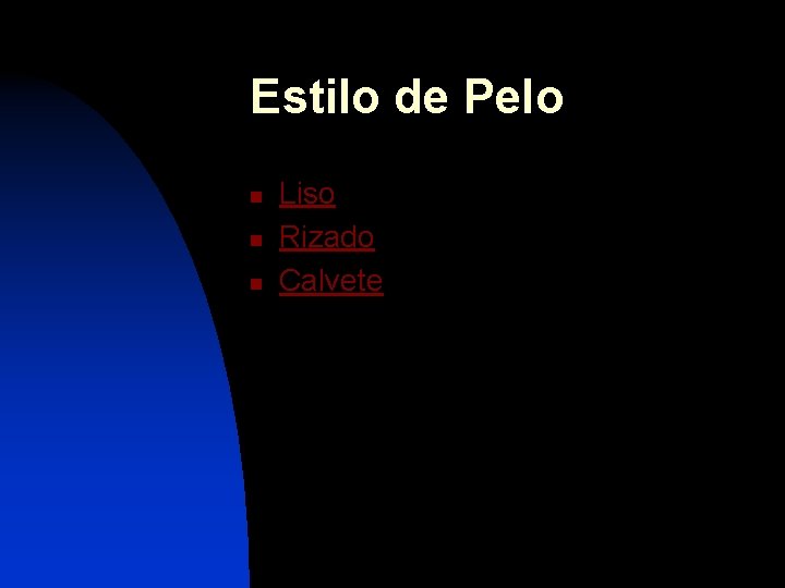 Estilo de Pelo n n n Liso Rizado Calvete 