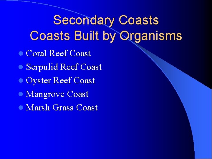 Secondary Coasts Built by Organisms l Coral Reef Coast l Serpulid Reef Coast l