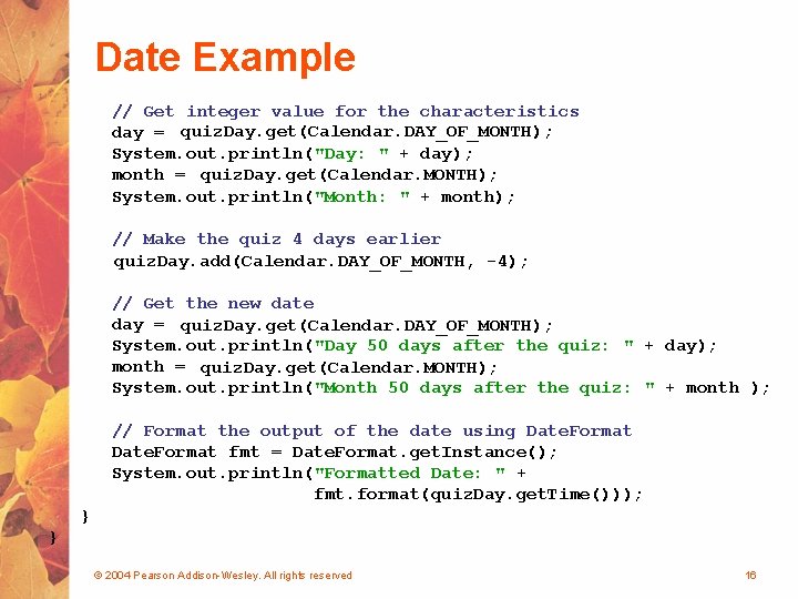 Date Example // Get integer value for the characteristics day = quiz. Day. get(Calendar.