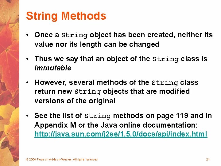 String Methods • Once a String object has been created, neither its value nor