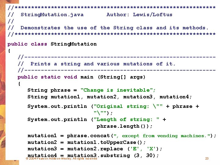 //******************************* // String. Mutation. java Author: Lewis/Loftus // // Demonstrates the use of the