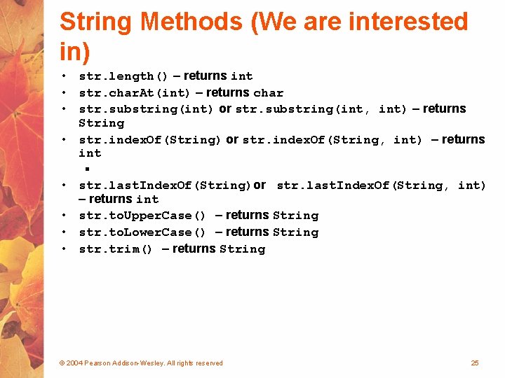 String Methods (We are interested in) • str. length() – returns int • str.