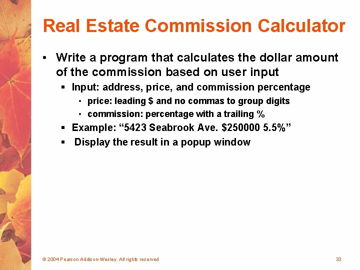 Real Estate Commission Calculator • Write a program that calculates the dollar amount of
