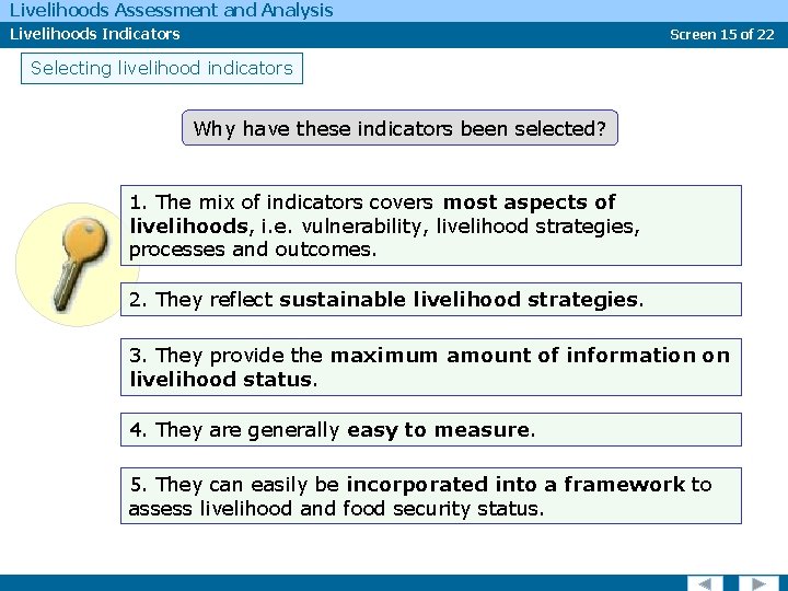 Livelihoods Assessment and Analysis Livelihoods Indicators Screen 15 of 22 Selecting livelihood indicators Why