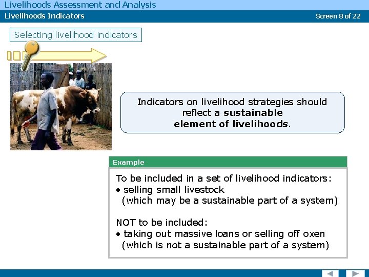 Livelihoods Assessment and Analysis Livelihoods Indicators Screen 8 of 22 Selecting livelihood indicators Indicators