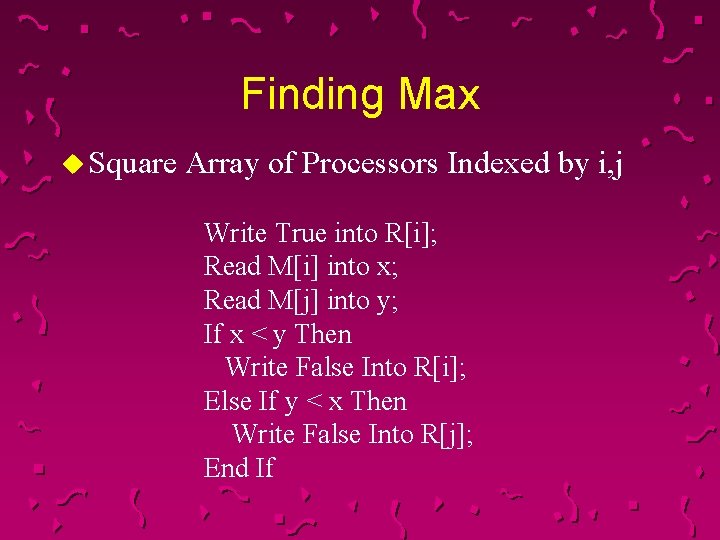 Finding Max u Square Array of Processors Indexed by i, j Write True into