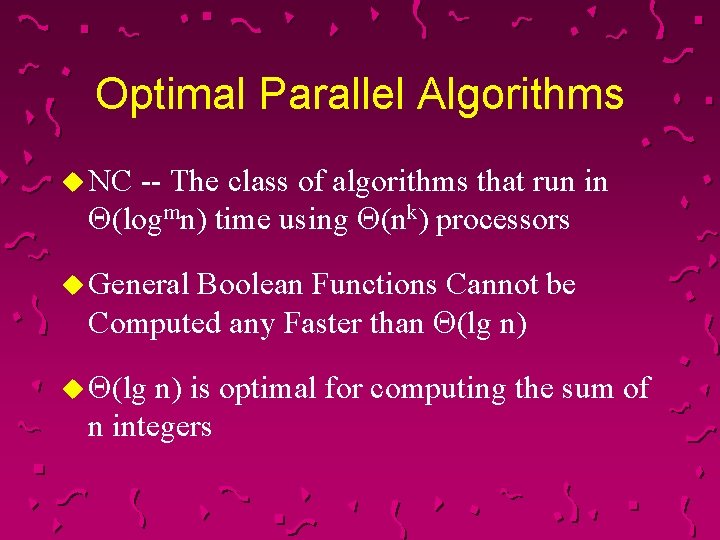 Optimal Parallel Algorithms u NC -- The class of algorithms that run in Q(logmn)