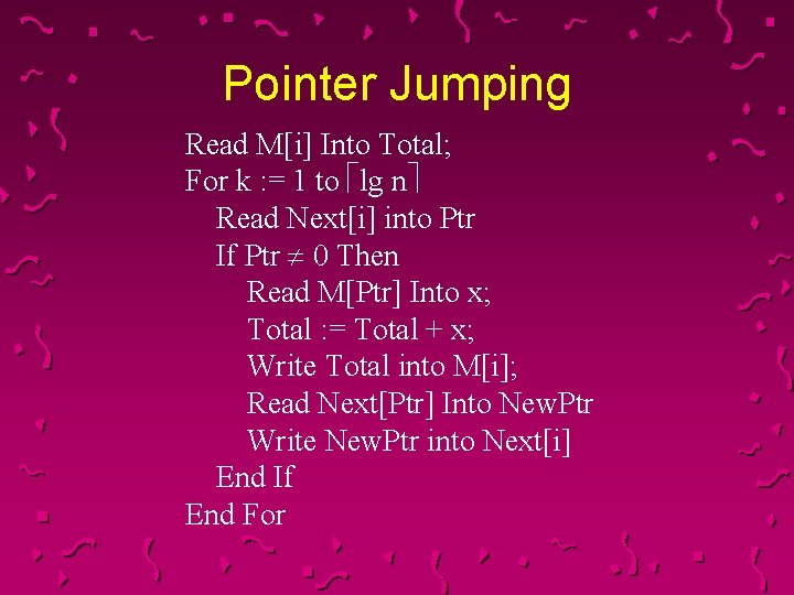 Pointer Jumping Read M[i] Into Total; For k : = 1 to élg nù