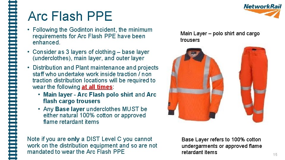 Arc Flash PPE • Following the Godinton incident, the minimum requirements for Arc Flash