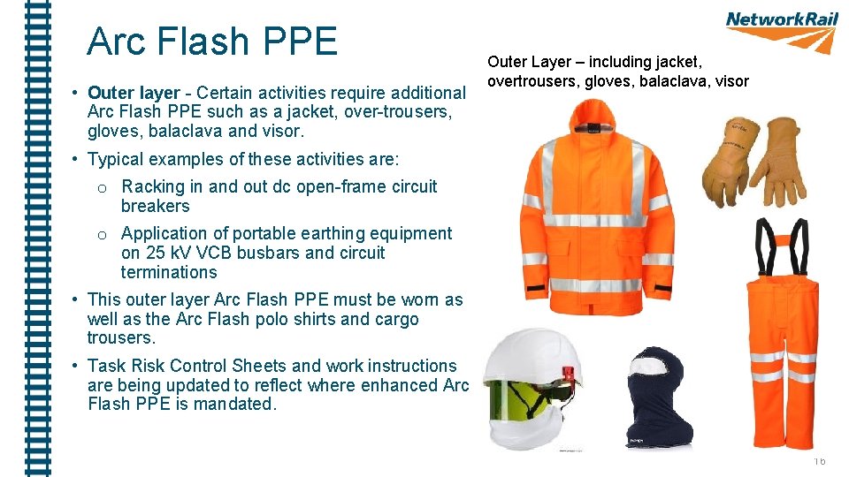 Arc Flash PPE • Outer layer - Certain activities require additional Arc Flash PPE