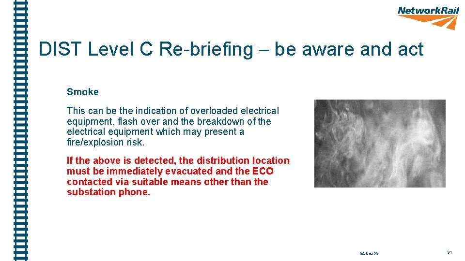 DIST Level C Re-briefing – be aware and act Smoke This can be the