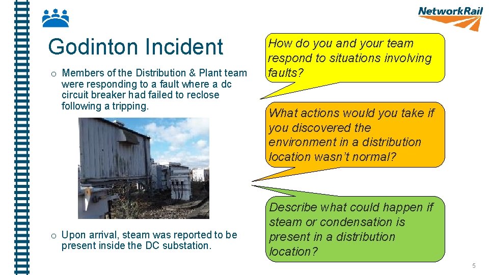 Godinton Incident o Members of the Distribution & Plant team were responding to a