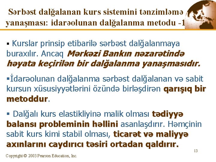 Sərbəst dalğalanan kurs sistemini tənzimləmə yanaşması: idarəolunan dalğalanma metodu -1 § Kurslar prinsip etibarilə