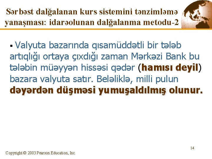 Sərbəst dalğalanan kurs sistemini tənzimləmə yanaşması: idarəolunan dalğalanma metodu-2 Valyuta bazarında qısamüddətli bir tələb