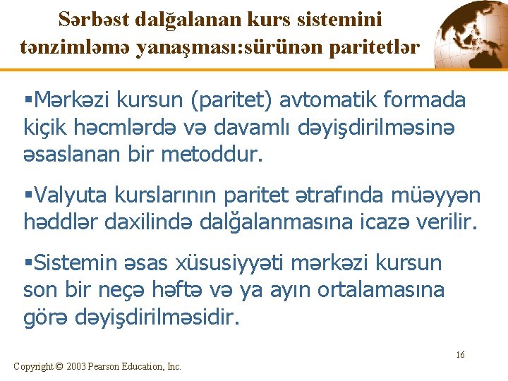 Sərbəst dalğalanan kurs sistemini tənzimləmə yanaşması: sürünən paritetlər §Mərkəzi kursun (paritet) avtomatik formada kiçik