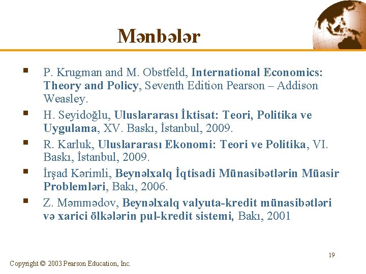 Mənbələr § § § P. Krugman and M. Obstfeld, International Economics: Theory and Policy,