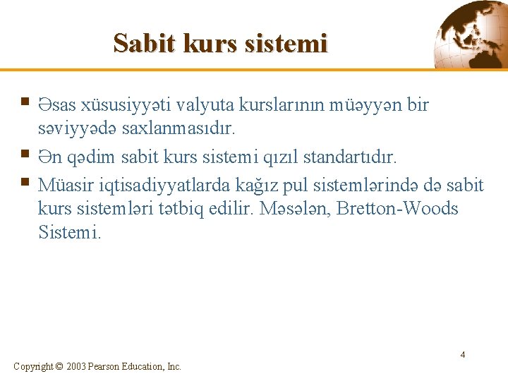 Sabit kurs sistemi § Əsas xüsusiyyəti valyuta kurslarının müəyyən bir § § səviyyədə saxlanmasıdır.
