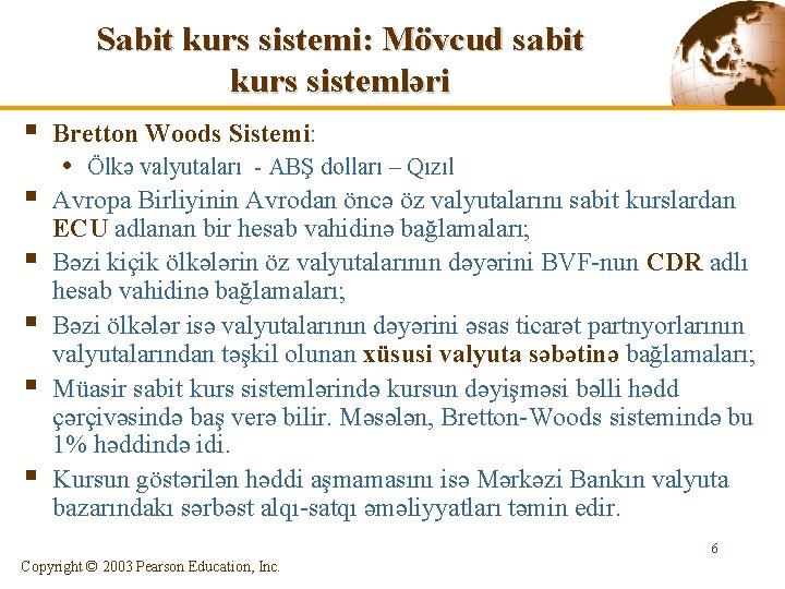 Sabit kurs sistemi: Mövcud sabit kurs sistemləri § Bretton Woods Sistemi: § Avropa Birliyinin