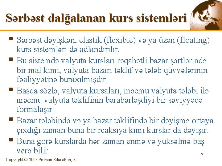 Sərbəst dalğalanan kurs sistemləri § Sərbəst dəyişkən, elastik (flexible) və ya üzən (floating) §
