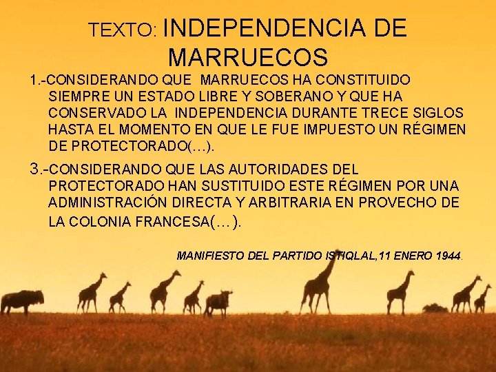 TEXTO: INDEPENDENCIA DE MARRUECOS 1. CONSIDERANDO QUE MARRUECOS HA CONSTITUIDO SIEMPRE UN ESTADO LIBRE
