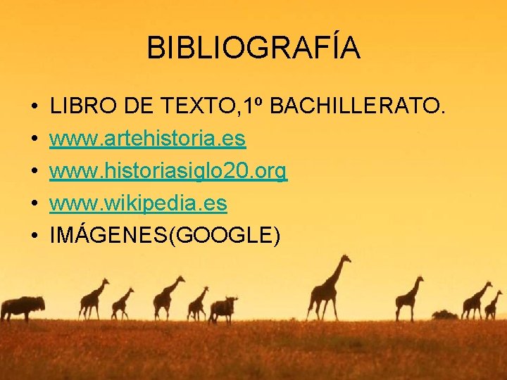 BIBLIOGRAFÍA • • • LIBRO DE TEXTO, 1º BACHILLERATO. www. artehistoria. es www. historiasiglo