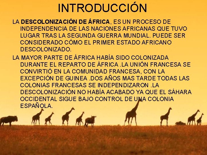 INTRODUCCIÓN LA DESCOLONIZACIÓN DE ÁFRICA, ES UN PROCESO DE INDEPENDENCIA DE LAS NACIONES AFRICANAS