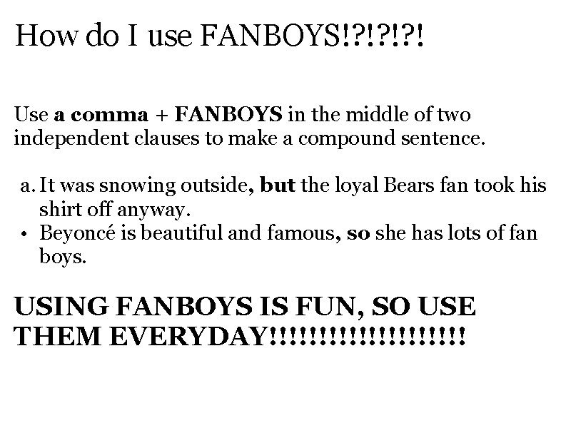How do I use FANBOYS!? !? !? ! Use a comma + FANBOYS in