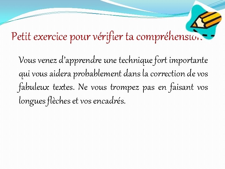 Petit exercice pour vérifier ta compréhension… Vous venez d’apprendre une technique fort importante qui