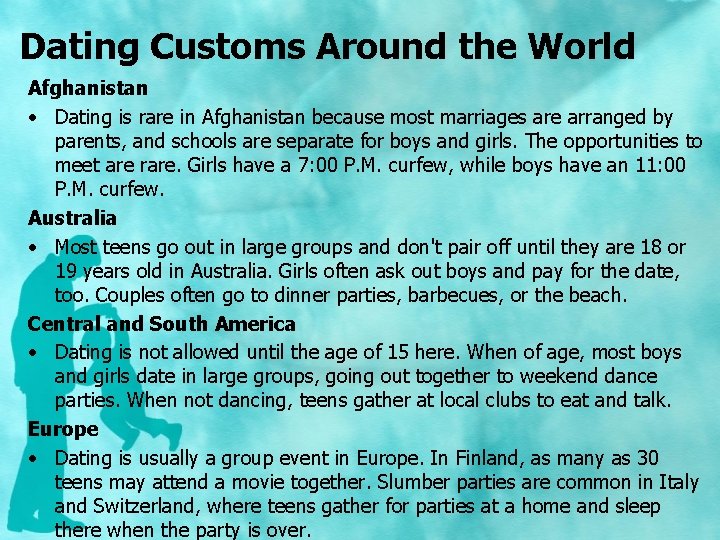 Dating Customs Around the World Afghanistan • Dating is rare in Afghanistan because most