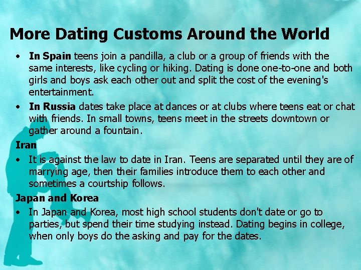 More Dating Customs Around the World • In Spain teens join a pandilla, a