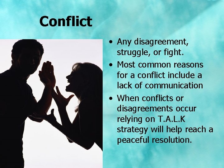 Conflict • Any disagreement, struggle, or fight. • Most common reasons for a conflict