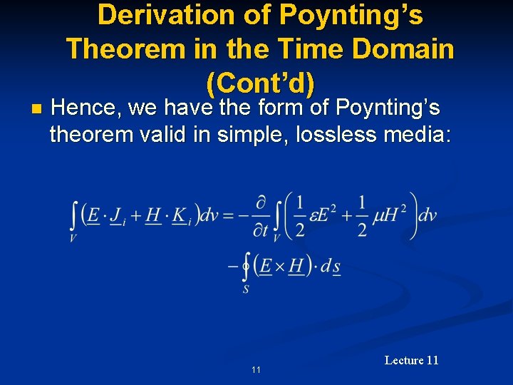 Derivation of Poynting’s Theorem in the Time Domain (Cont’d) n Hence, we have the