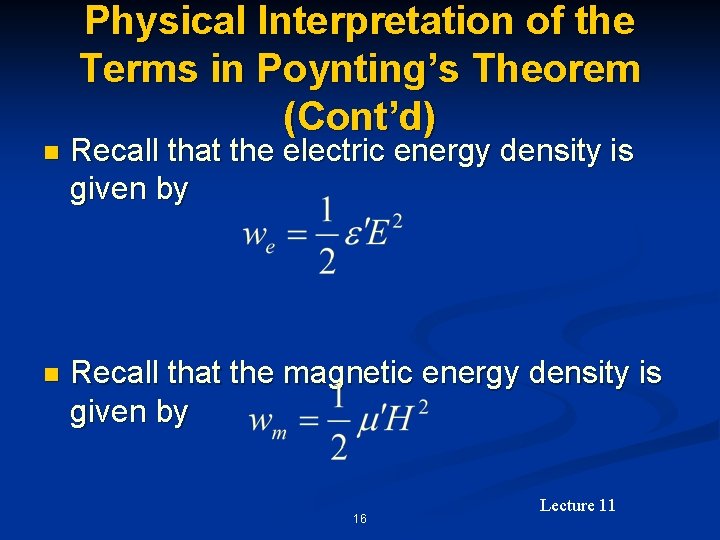 Physical Interpretation of the Terms in Poynting’s Theorem (Cont’d) n Recall that the electric