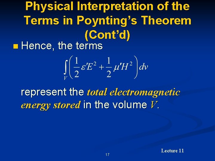 Physical Interpretation of the Terms in Poynting’s Theorem (Cont’d) n Hence, the terms represent