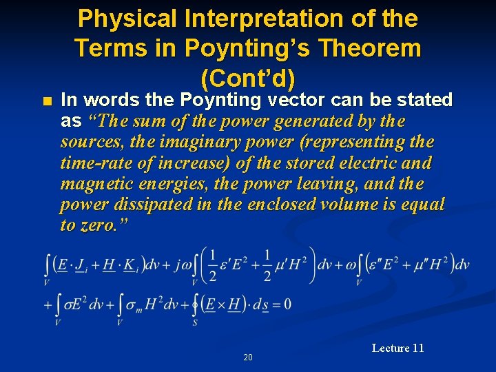 Physical Interpretation of the Terms in Poynting’s Theorem (Cont’d) n In words the Poynting