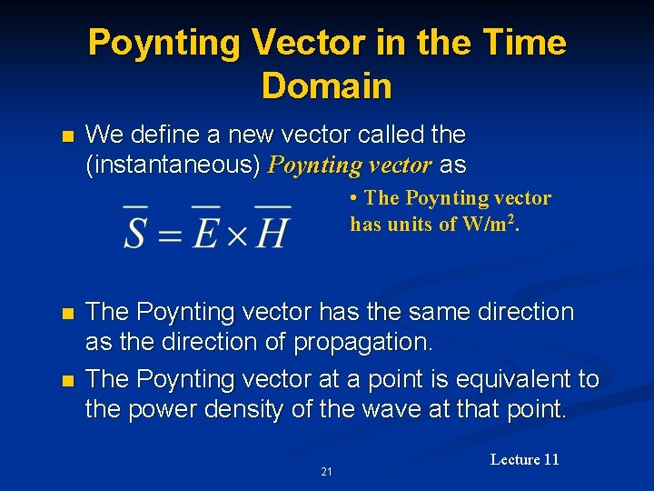 Poynting Vector in the Time Domain n We define a new vector called the