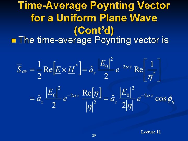 Time-Average Poynting Vector for a Uniform Plane Wave (Cont’d) n The time-average Poynting vector