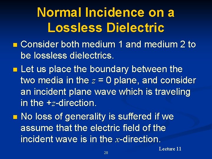 Normal Incidence on a Lossless Dielectric Consider both medium 1 and medium 2 to