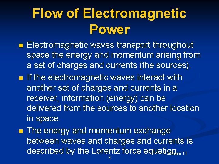 Flow of Electromagnetic Power n n n Electromagnetic waves transport throughout space the energy
