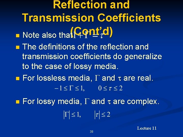 Reflection and Transmission Coefficients n Note also that(Cont’d) The definitions of the reflection and