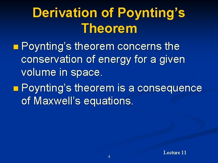 Derivation of Poynting’s Theorem n Poynting’s theorem concerns the conservation of energy for a