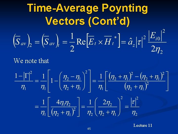 Time-Average Poynting Vectors (Cont’d) We note that 45 Lecture 11 