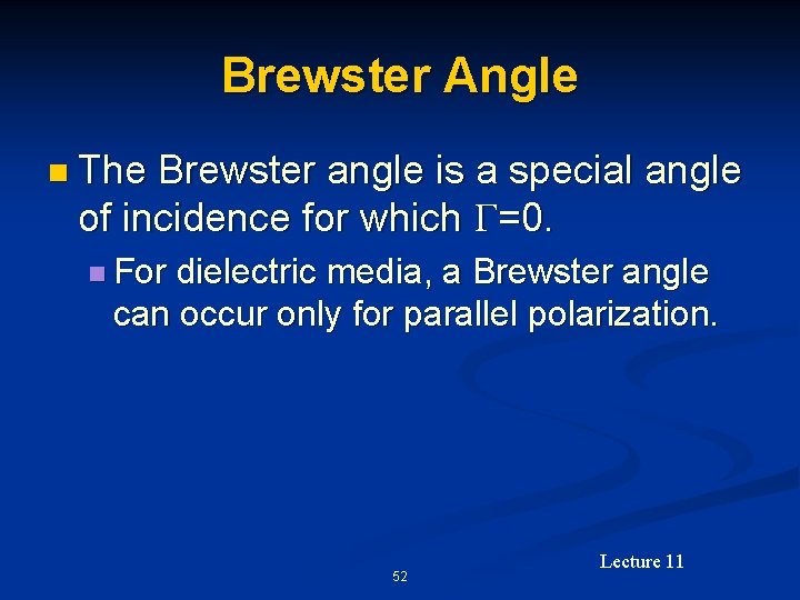 Brewster Angle n The Brewster angle is a special angle of incidence for which