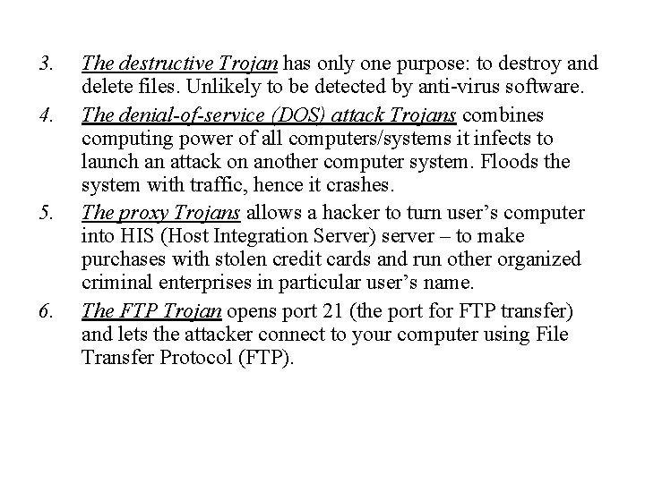 3. 4. 5. 6. The destructive Trojan has only one purpose: to destroy and