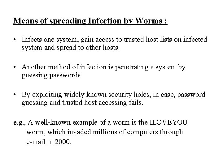 Means of spreading Infection by Worms : • Infects one system, gain access to