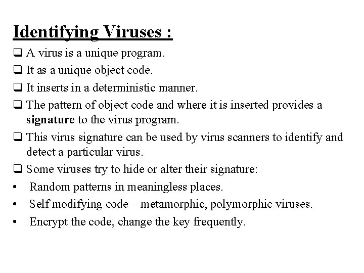 Identifying Viruses : q A virus is a unique program. q It as a