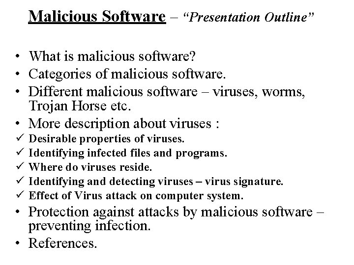 Malicious Software – “Presentation Outline” • What is malicious software? • Categories of malicious